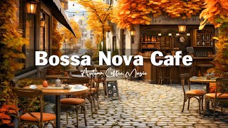 Positive Bossa Nova Jazz Music for Relax, Good Mood ?☕ Fall Coffee Shop Ambience | Jazz Music