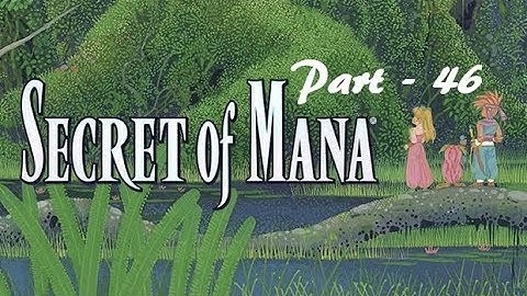Lancer Plays Secret of Mana {PC} - Part 46: The Mana Fortress