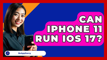 Can iPhone 11 Run iOS 17? - Be App Savvy