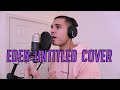 EDEN - Untitled (COVER) *1000 SUBS*