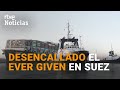 CANAL DE SUEZ: Reflotan parcialmente el buque EVER GIVEN  | RTVE