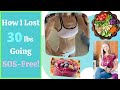 HOW I LOST 30 POUNDS ON AN SOS-FREE PLANT-BASED DIET | 8 Insider Tips | Additional Resources