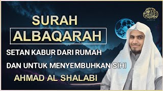 SURAH AL-BAQARA - Setan kabur Dari Rumah - Penning Hati dan Pikiran by AHMAD ALSHALABI