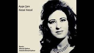 Ayşe Şan -Xezal Xezal (Remix) Resimi