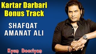 Kartar Darbari Bonus Track | Shafqat Amanat Ali | ( Album: Kyun Dooriyan ) | Music Today
