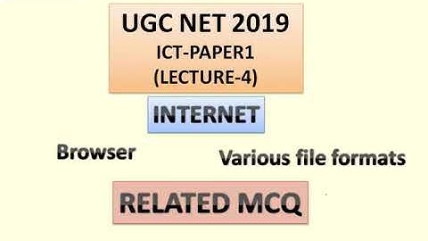 Internet, browser, various file format, and ICT mcq(lec-4),UGC-NET-ICT PAPER 1