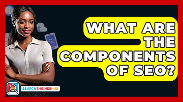 What Are The Components Of SEO? - SearchEnginesHub.com
