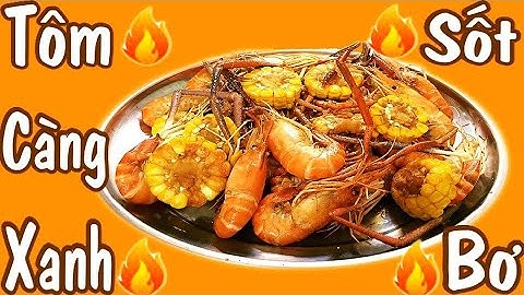 BÀ MƯỜI VLOG - LÀM MÂM TÔM CÀNG XANH SỐT BƠ TỎI THƠM NGON NGỌT BÉO BÁ CHÁY