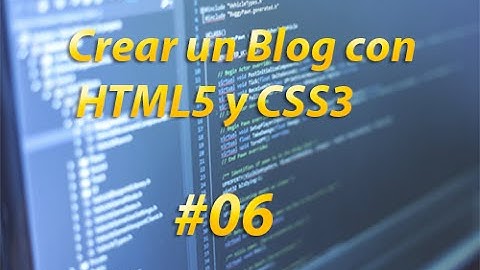 6. Creación de un Blog Con HTML5 Y CSS3 - Truco Auto-refresh [Estructura]