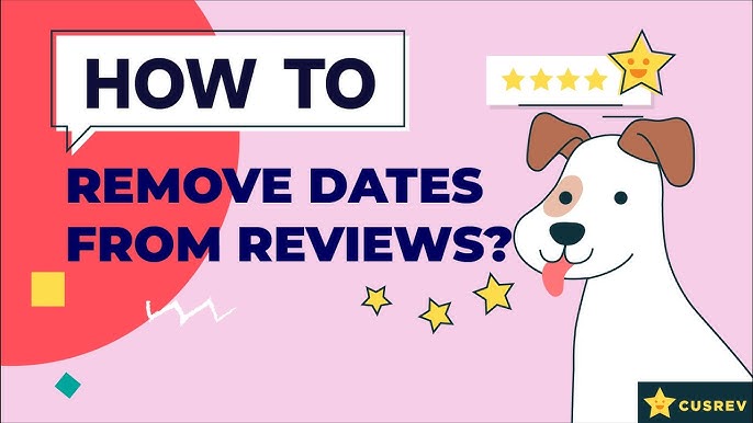 5 Ways To Original Remove Dates From Reviews In 2024