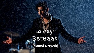 Lo Aayi Barasat-Lofi l slowed and reverb l Darshan Raval Dard