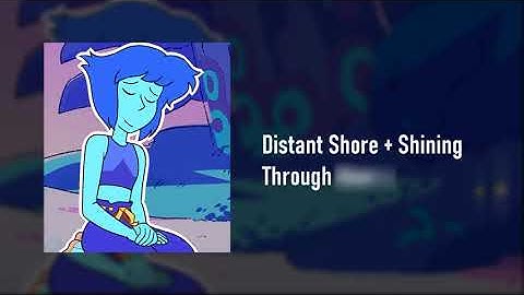 Distant Shore + Shining Through (Steven Universe)
