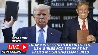 Trump is selling ‘God Bless the USA’ Bibles for $59.99 as he faces mounting legal bills