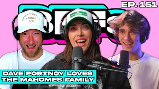 DAVE PORTNOY IS THE NEWEST MAHOMES FAMILY STAN - BFFs EP. 151