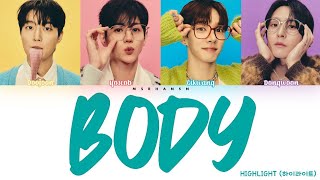 HIGHLIGHT (하이라이트) - BODY [Han|Rom|Eng] Color Coded Lyrics