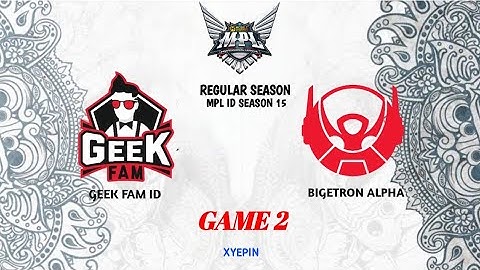 GEEK FAM VS BIGETRON ESPORTS | GAME 2 | MPL ID SEASON 15 | WEEK 2 DAY 3