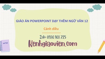 Giáo án PPT dạy thêm Ngữ văn 12 Cánh diều | GA điện tử dạy thêm Ngữ văn 12 CD