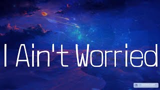 🎵OneRepublic, Train - I Ain't Worried (Lyrics)