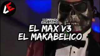 El Max V3 - Comando Exclusivo {Makabelico} [Resubido] #comandoexclusivo #makabelico 🔥