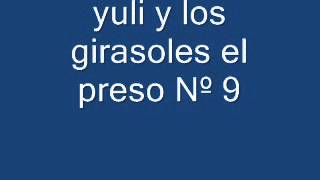 Video thumbnail of "yuli y los girasoles el preso Nº 9"