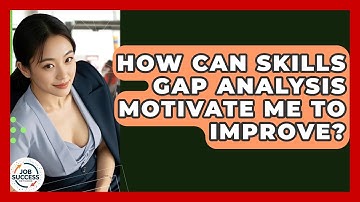 How Can Skills Gap Analysis Motivate Me To Improve? - Job Success Network