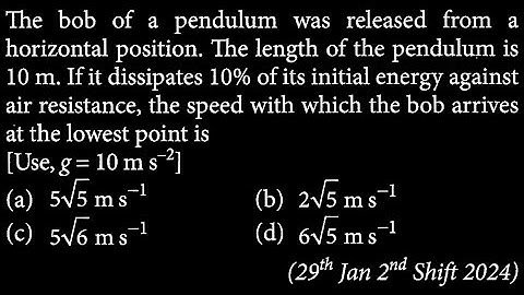 The bob of a pendulum was released from a horizontal position. The length of the  WEP DTS 12 Q4