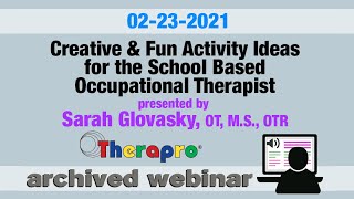 Therapro Webinar: Creative & Fun Activity Ideas for the School Based OT presented by Sarah Glovasky