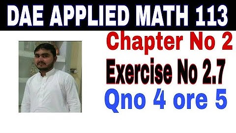DAE math 113 1st year || applied mathematics 113 ||chapter no 2|| Exercise no 2.7||question no4,5