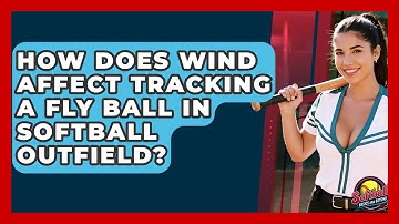 How Does Wind Affect Tracking A Fly Ball In Softball Outfield? - Softball Basics and Beyond
