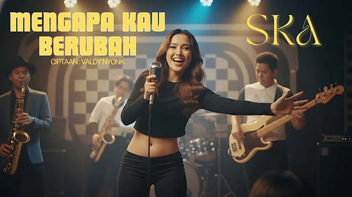 MENGAPA KAU BERUBAH – SKA REGGAE | VALDY NYONK COVER