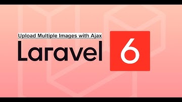 Laravel 6 upload multiple with ajax