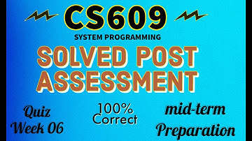 CS609 Quiz week 6 |System Programming| mid-term |Solved 100% Correct