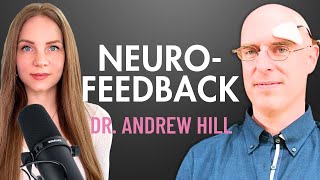 Overcoming Anxiety and Depression with Neurofeedback Training | Dr. Andrew Hill | E1