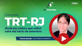 DC Entrevista Ricardo Quiroga (Sisejufe) - Concurso TRT RJ: sindicato estima edital até setembro