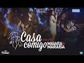 Zé Henrique & Gabriel (Part. Maiara & Maraisa) – Casa Comigo - DVD Histórico