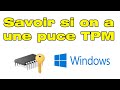 Comment savoir si on a une puce tpm sur windows