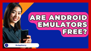 Are Android Emulators Free? - Be App Savvy