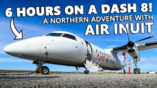 FLYING 6 HOURS ON A DASH 8! A Northern Adventure with Air Inuit