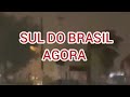 AGORA SUL DO  BRASIL! TEMPESTADES E CHUVAS EXTREMAS CHEGAM COM FORÇA