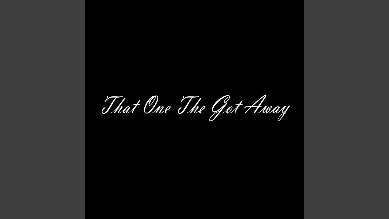 That One The Got Away - YouTube