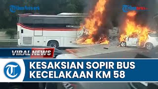 Kesaksian Sopir Bus Primajasa, Akui Sempat Menghindar ke Kiri saat Ditabrak di KM 58 Tol Japek