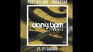 Postmalone Ft. 21 Savage - Rockstar (Dany BPM Remix)
