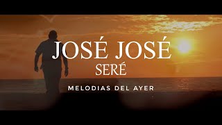José José - Seré (LETRA)