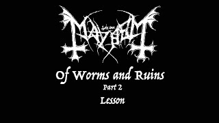 Mayhem - &#39;Of Worms and Ruins&#39;  Lesson