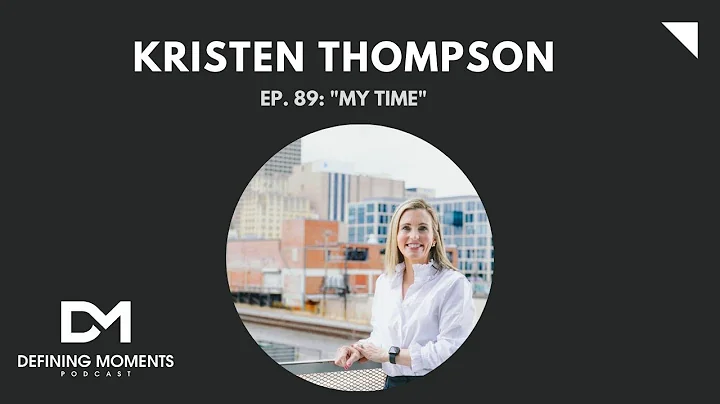 Defining Moment with Kristen Thompson: My Time