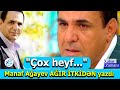 Manaf Ağayev AĞIR İTKİDƏN yazdı - "Çox heyf..."
