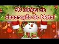 70 ideias de decoração de Natal 2018