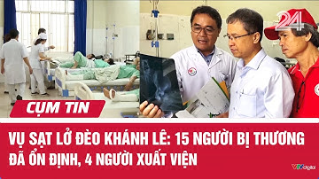 Vụ sạt lở đèo Khánh Lê: 15 người bị thương đã ổn định, 4 người xuất viện | Cụm tin | VTV24
