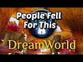 Dreamworld - I can't Actually Believe My Eyes