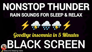 : Nonstop Thunderstorm & Rain for Goodbye Insomnia in 5 Minutes. BLACK SCREEN Rain Sound for Sleeping